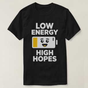 Low Energy High Hopes T-Shirt