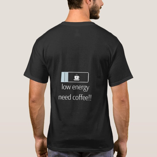 Low Energy Need Coffee – Battery T-Shirt for (Rückseite)
