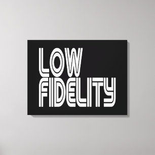 Low Fidelity Leinwanddruck
