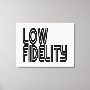 Low Fidelity Leinwanddruck