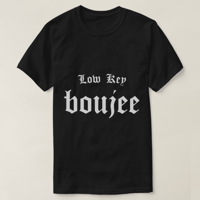 Low Key Boujee - Bourgeois Rap Hip Hop Style Bouji T-Shirt (Design vorne)