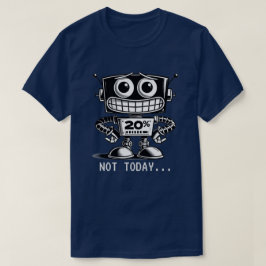 Low Power Robot - Nicht heute... T-Shirt