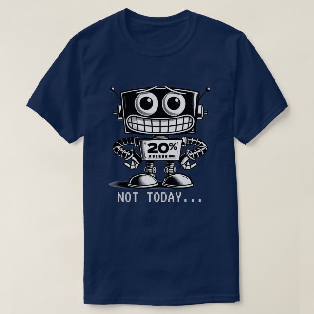 Low Power Robot - Nicht heute... T-Shirt (Design vorne)