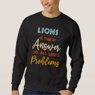 Löwen beantworten alle Probleme Tier Meme Humor Sweatshirt