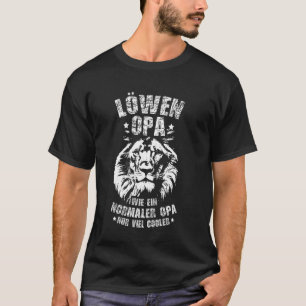 LÖWEN-OPA WIE EIN NORMALER OPA NUR VIEL KÜHLER T-Shirt