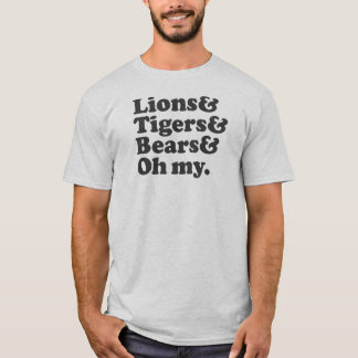 Löwen u. Tiger u. Bären u. oh mein T-Shirt
