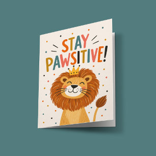 Löwenkarte zur Ermutigung Stay Pawsitive Karte