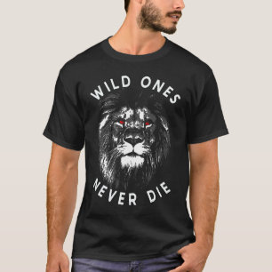 Löwenkopf Wild Ones sterben nie T-Shirt