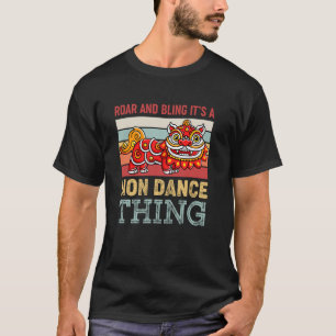 Löwentanz Brüllen Und Bling Es Ist Eine Löwentanz T-Shirt