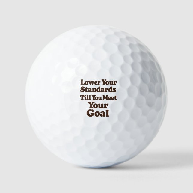 Lower Your Standards Until You Meet Your Goal Golfball (Vorderseite)