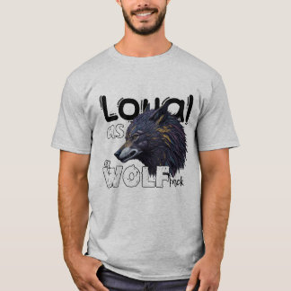 Loyal als Wolfspackung T-Shirt