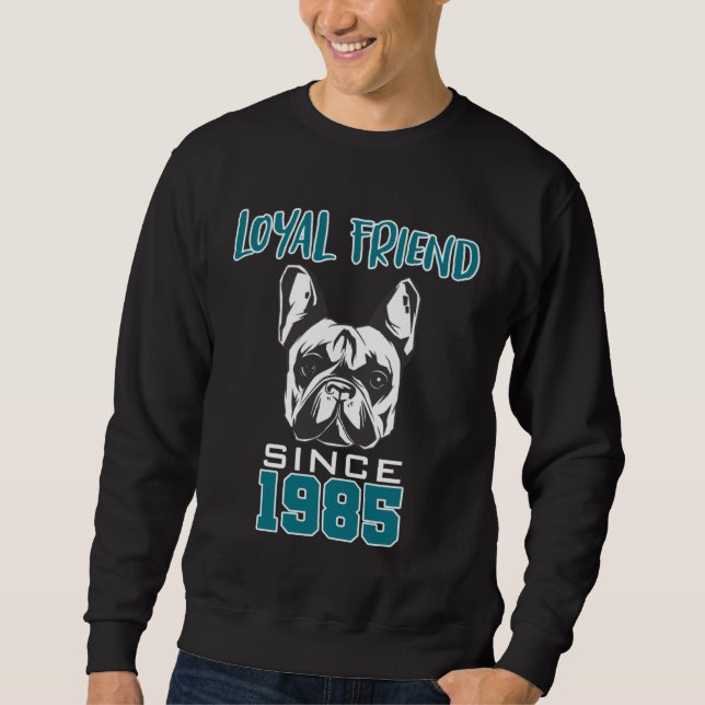 Loyal friend since 1985 sweatshirt (Vorderseite)