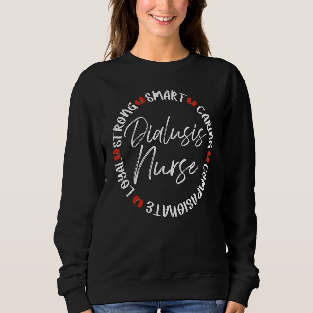 Loyal Strong Smart Caring Dialysis Nurse Sweatshirt (Vorderseite)