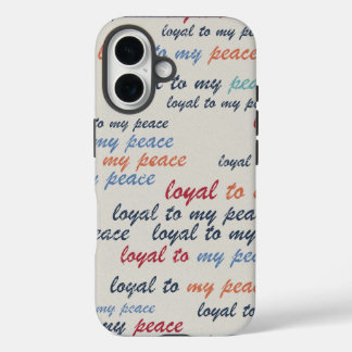 Loyal to My Peace  iPhone 16 Cases