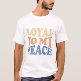 Loyal to My Peace Men's T-Shirts