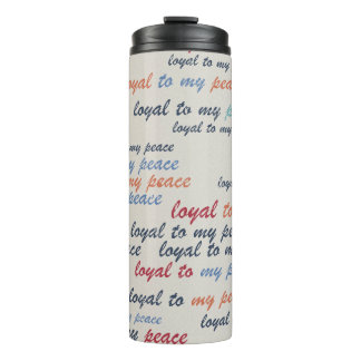 Loyal to My Peace Thermal Tumblers Thermosbecher