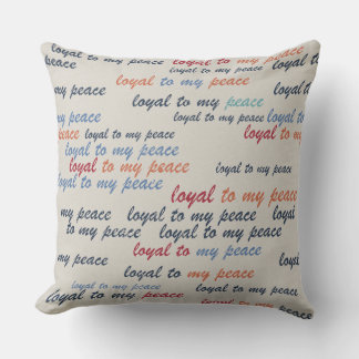 Loyal to My Peace Throw Pillows Kissen