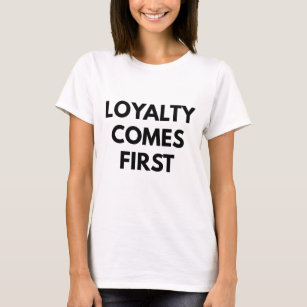 Loyalität kommt an erster Stelle T-Shirt