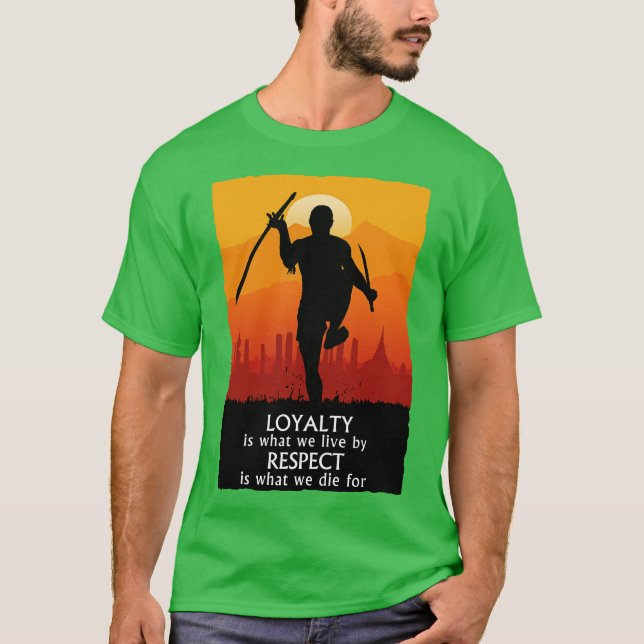 Loyalty Is What We Live By Respect Is What We Die  T-Shirt (Vorderseite)