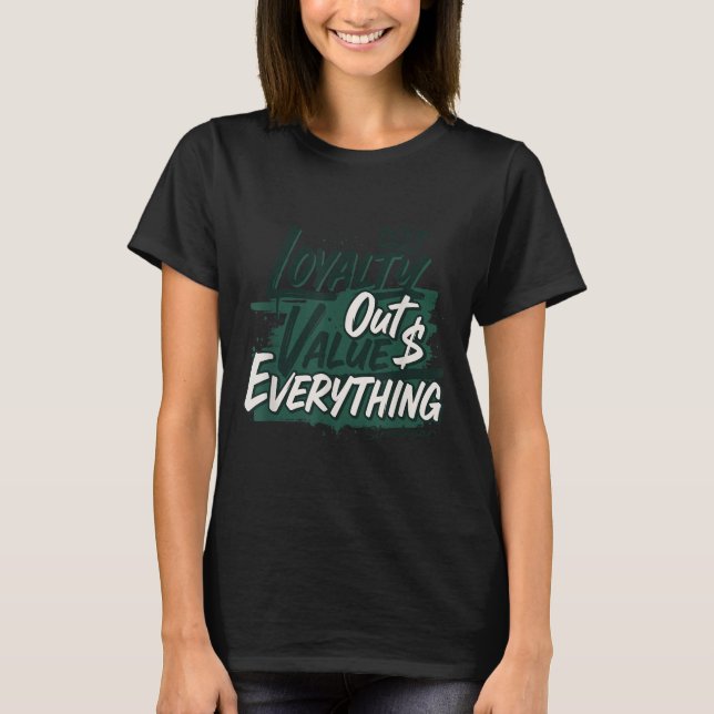 Loyalty Outvalues Everything Streetware Urban  T-Shirt (Vorderseite)