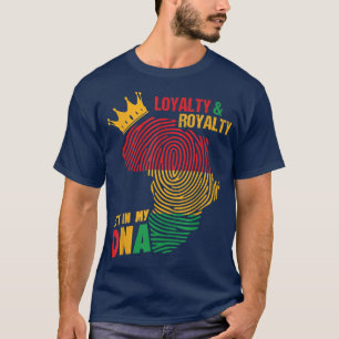 Loyalty Royalty in meinem DNA-Afrikanisch-Amerikan T-Shirt