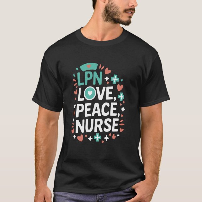 LPN Love Peace Nurse, Medical Licensed Practical N T-Shirt (Vorderseite)