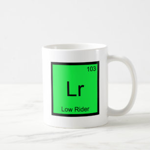Lr - Low Rider Chemie-Elementsymbol Hydraulik Kaffeetasse