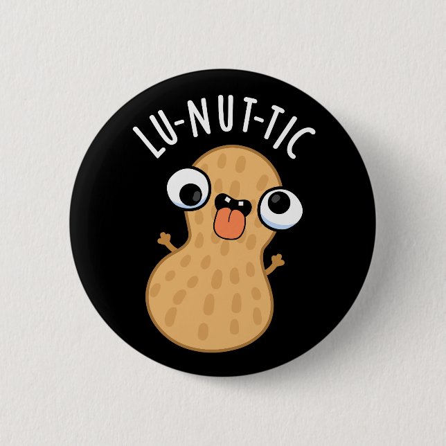 Lu-nut-ic Funny Peanut Puns Dark BG Button (Vorderseite)
