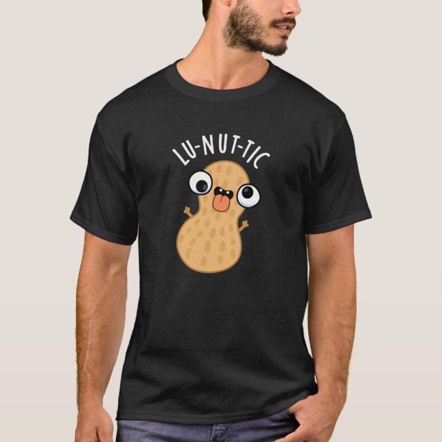 Lu-nut-ic Funny Peanut Puns Dark BG T-Shirt (Vorderseite)
