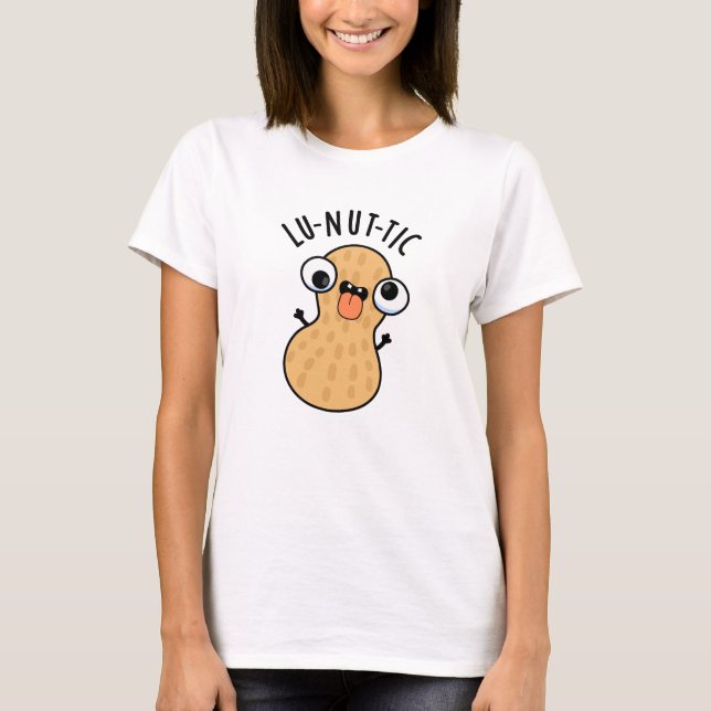 Lu-nut-ic Funny Peanut Puns T-Shirt (Vorderseite)