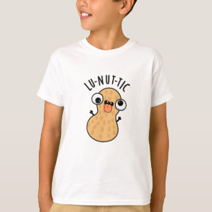 Lu-nut-ic Lustige Erdnuss-Wortspiele T-Shirt