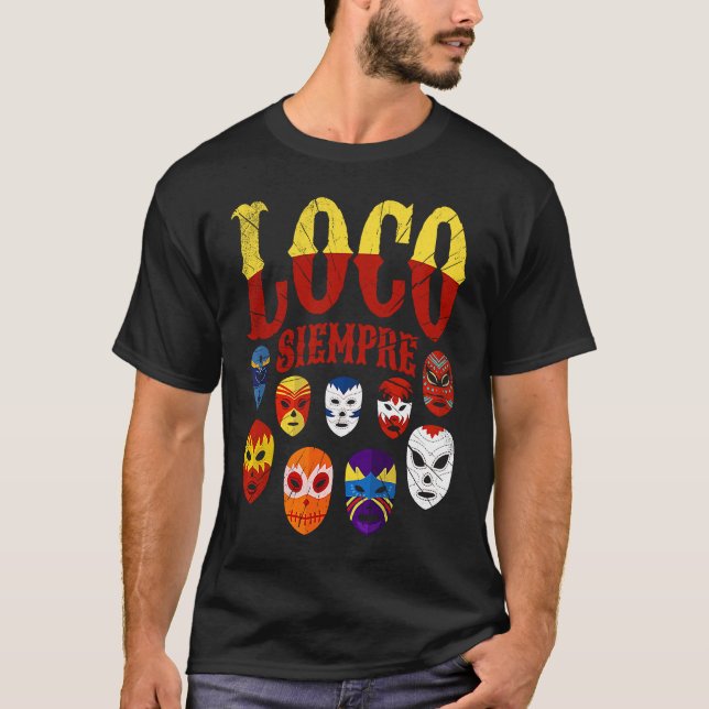 Luchador Masks Loco Siempre  3 T-Shirt (Vorderseite)