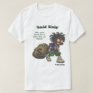 'Lucid Livin' Geld macht dich nicht anders T-Shirt