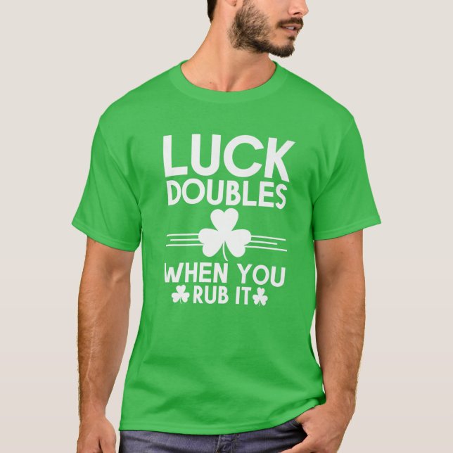 Luck Doubles wenn Sie Rub St Patricks Day Irish Ad T-Shirt (Vorderseite)