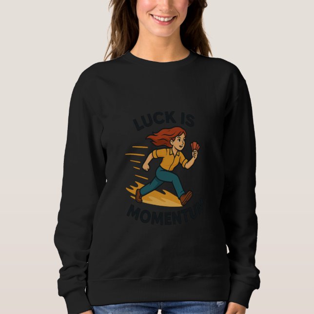 Luck is Momentum Dynamic Poker Runner Mindset Sweatshirt (Vorderseite)