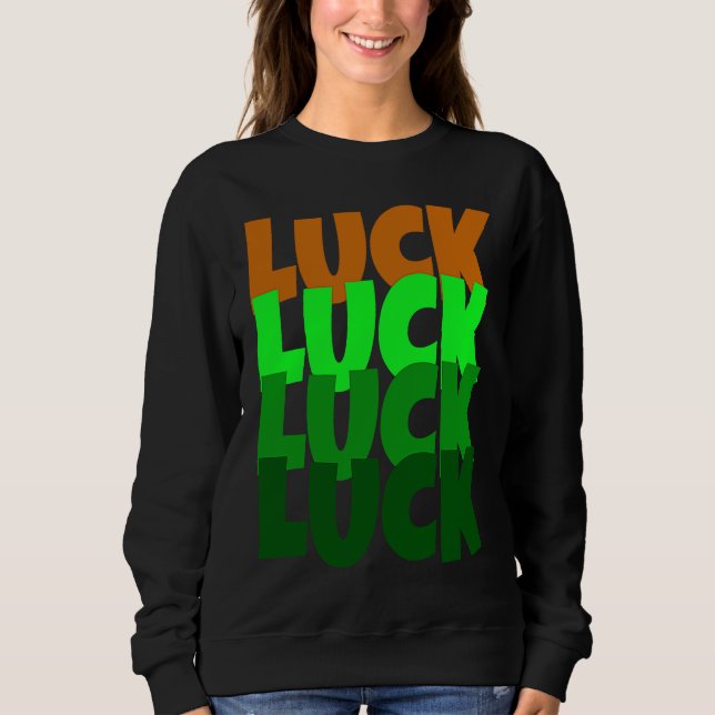 Luck Lucky St Patricks Day Sweatshirt (Vorderseite)