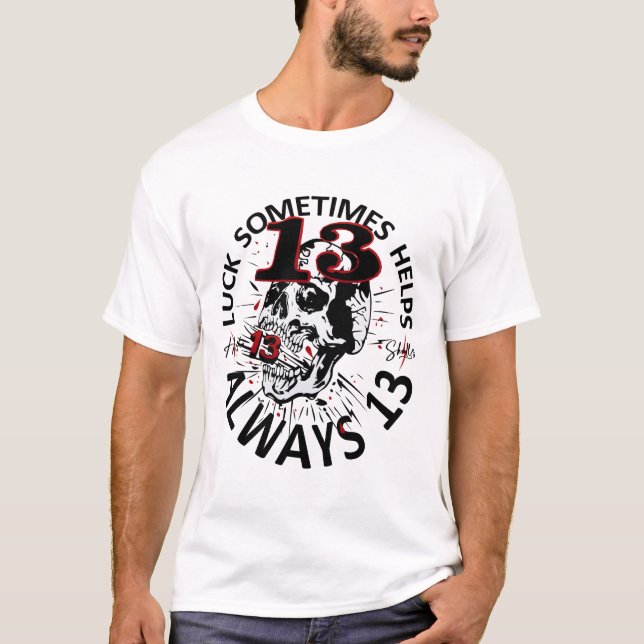 Luck Smotimes Helps Always 13 Tattoo Todeskopf T-Shirt (Vorderseite)