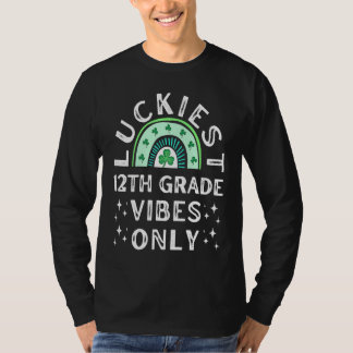 Luckiest 12th Grade Vibes St Patrick Day High Scho T-Shirt