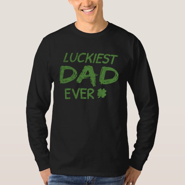 Luckiest Dad Ever  St Patrick s Day Dad  2 T-Shirt (Vorderseite)