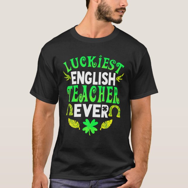 Luckiest English Teacher Ever St Patrick Day Engli T-Shirt (Vorderseite)