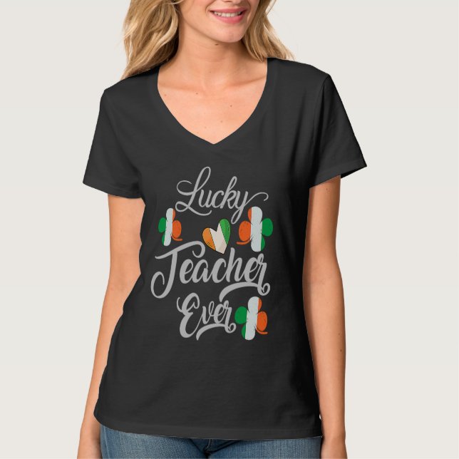 Luckiest Irish Teacher Ever Saint Patrick's day Sh T-Shirt (Vorderseite)