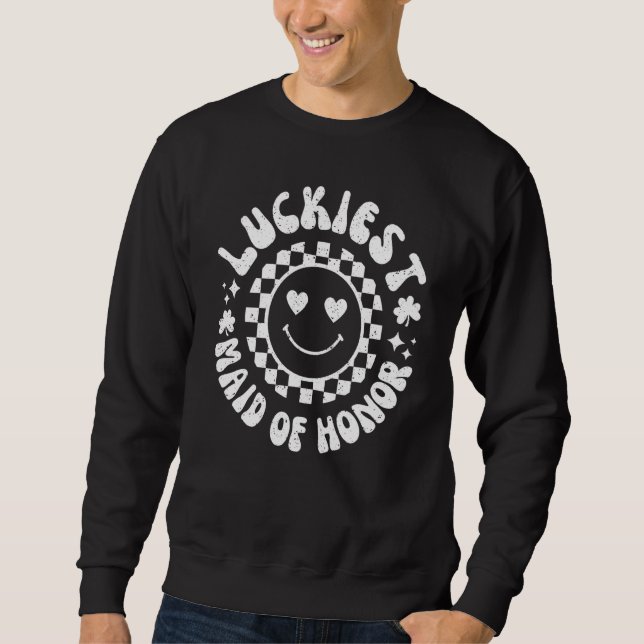 Luckiest Maid of Honor Lets Get Lucked Up Bachelor Sweatshirt (Vorderseite)