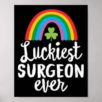 Luckiest Surgeon Ever St Patrick Day Shamrocks  Poster