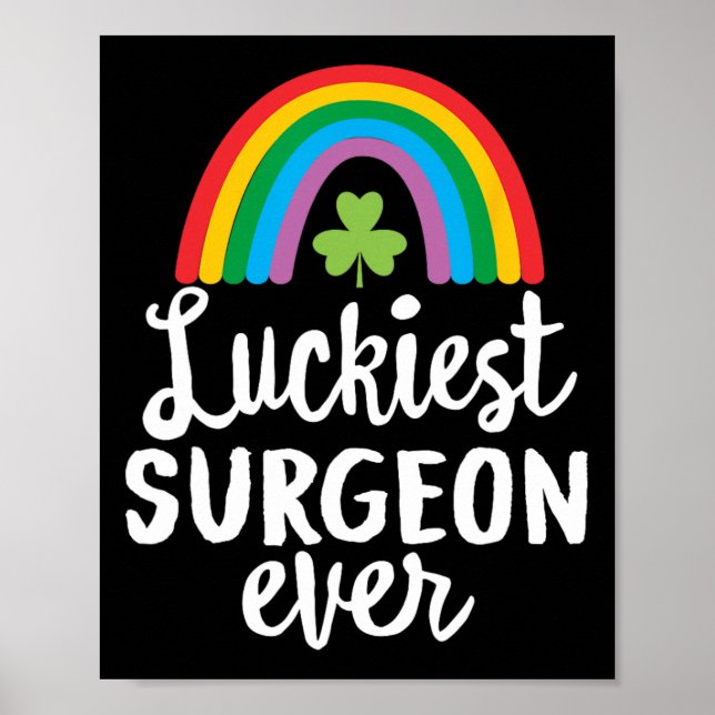 Luckiest Surgeon Ever St Patrick Day Shamrocks  Poster (Vorne)