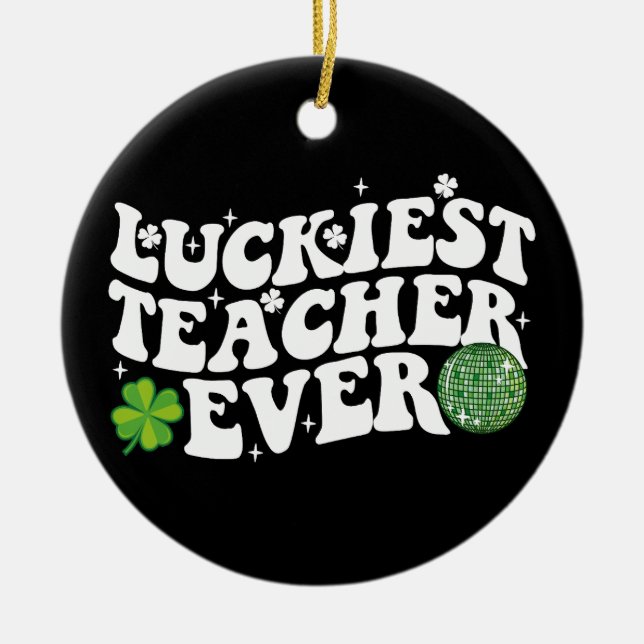 Luckiest Teacher je Disco Kleeblatt Keramik Ornament (Vorne)