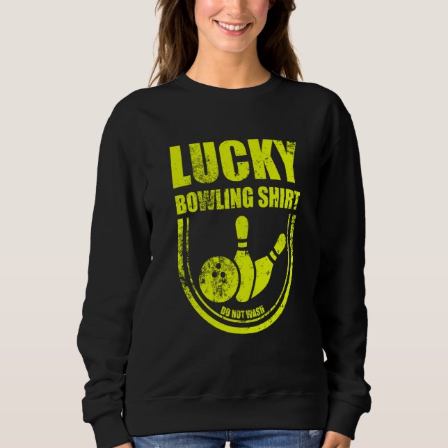 Lucky Bowling Do Not Wash Quote For Bowlers  30 Sweatshirt (Vorderseite)