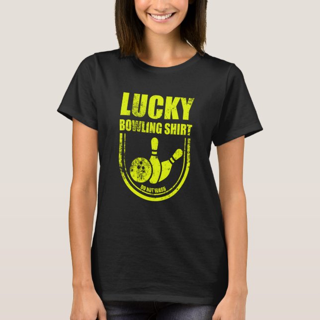 Lucky Bowling Do Not Wash Quote For Bowlers  30 T-Shirt (Vorderseite)