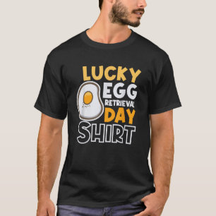 Lucky Egg Entnahmetag Embryo Transfer Ei T-Shirt