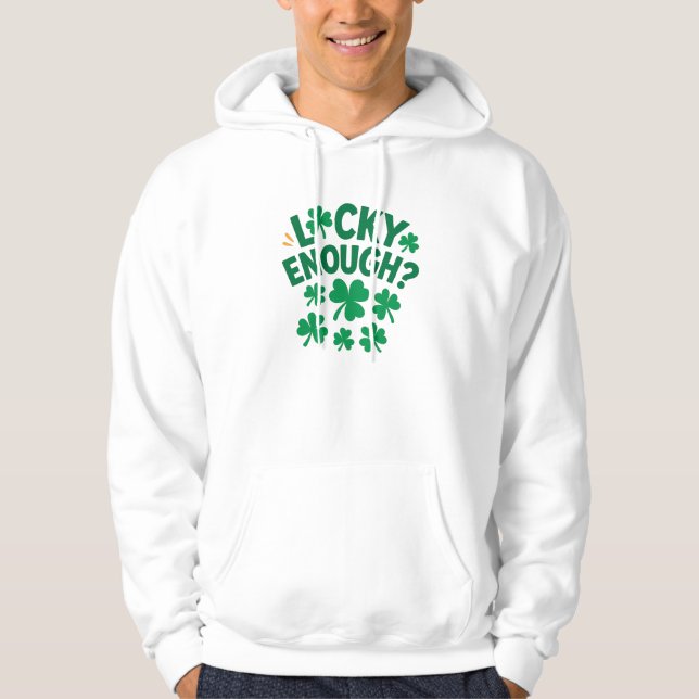 Lucky Enough? Fun St. Patrick's Day  Basic T-Shirt Hoodie (Vorderseite)