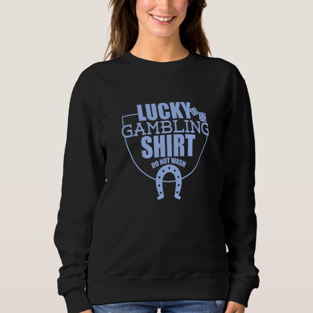 Lucky Gambling  Quote For Casino Gamblers Party  2 Sweatshirt (Vorderseite)